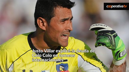 Justo Villar explicó la deuda de Colo Colo en torneos internacionales