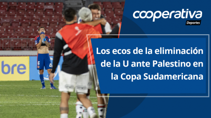   Cooperativa Deportes: Los ecos de la eliminación de la U ante Palestino en la Copa Sudamericana 